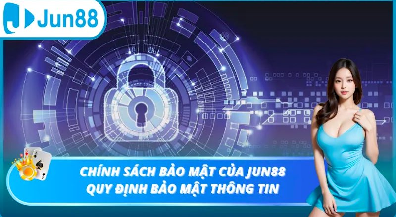 Chính sách bảo mật thông tin cá nhân tại Jun88